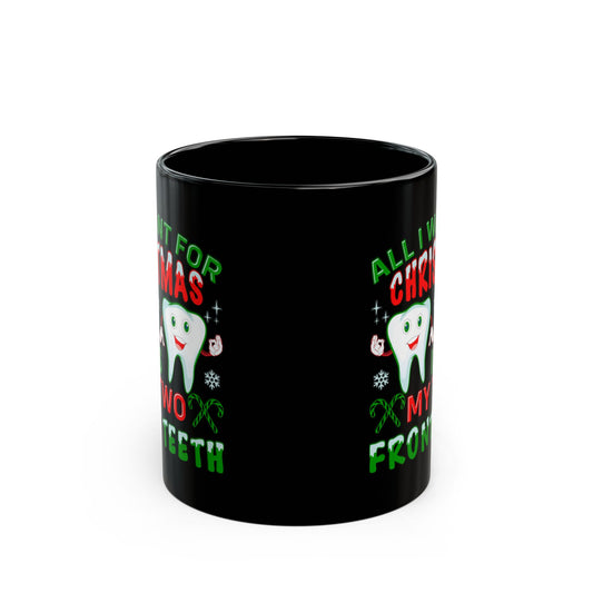 Christmas Tooth Mug - All I Want for Christmas Is My Two Front Teeth, Holiday Gift, Funny Coffee Cup, Xmas Decor, Stocking Stuffer