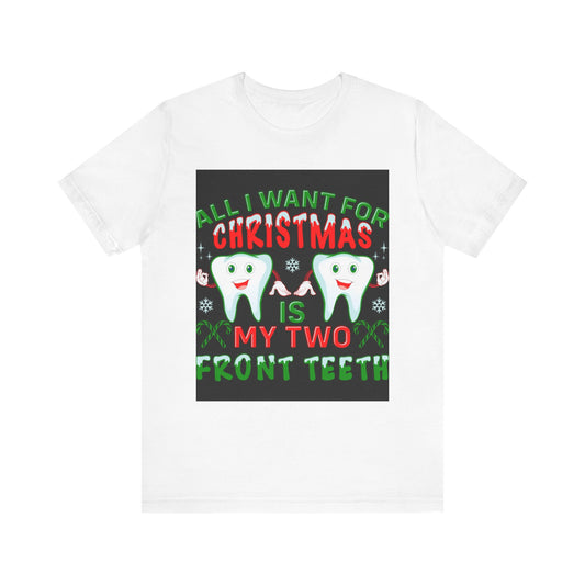 Christmas Themed Tee: "All I Want for Christmas Is My Two Front Teeth" Unisex Jersey Short Sleeve Shirt, Holiday Gift, Festive Wear, [...]